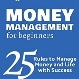 Financial Management for Beginners - Money Management for Beginners: 25 Rules to